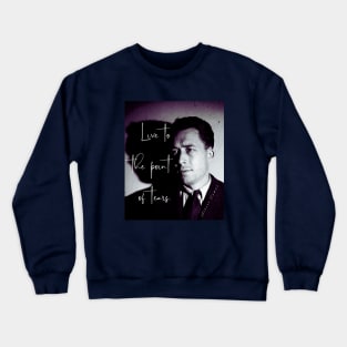 Albert Camus black and white portrait and quote: Live to the point of tears Crewneck Sweatshirt